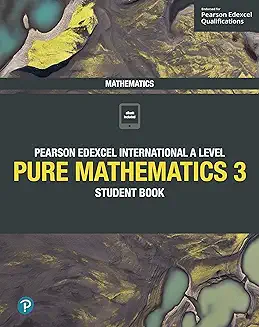 Pearson Edexcel International A Level Pure Maths 3 		